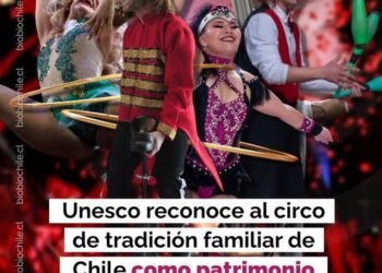 Unesco reconoce al circo de tradición familiar de Chile como patrimonio cultural inmaterial